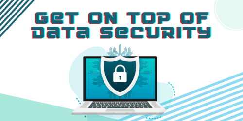 Get On Top Of Data Security
